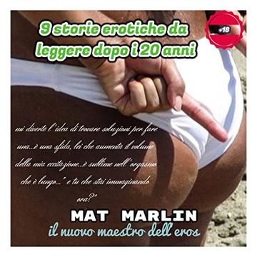 9 storie erotiche (da leggere dopo i 20 anni), di Mat Marlin